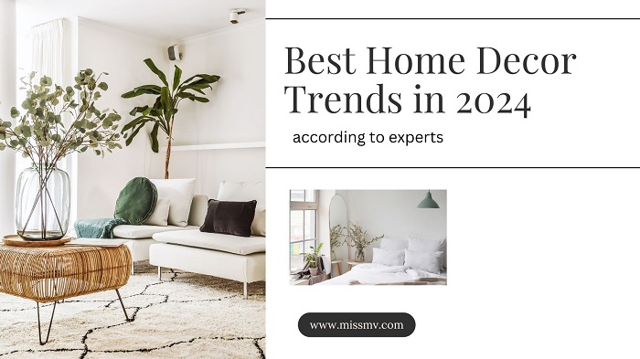Best Home Decor Trends In 2024 