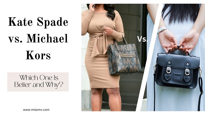 Kate Spade Vs Michael Kors Which One Is Better And Why Miss Mv